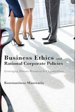 Business Ethics and Rational Corporate Policies: Leveraging Human Resources in Organizations 