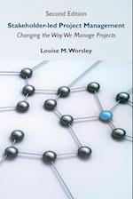 Stakeholder-led Project Management, Second Edition: Changing the Way We Manage Projects 