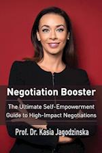 Negotiation Booster: The Ultimate Self-Empowerment Guide to High Impact Negotiations