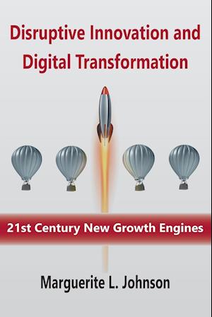 Disruptive Innovation and Digital Transformation: 21st Century New Growth Engines