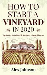 How To Start A Vineyard In 2020