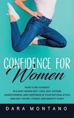 Confidence for Women: How to Be Yourself in a Way Where Self-Love, Self-Esteem, Assertiveness, and Happiness is Your Natural State, and Self-Doubt, St
