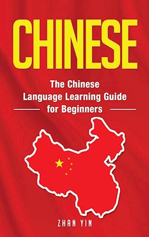 Chinese: The Chinese Language Learning Guide for Beginners