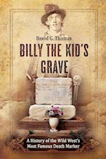Billy the Kid's Grave - A History of the Wild West's Most Famous Death Marker 