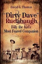 "Dirty Dave" Rudabaugh, Billy the Kid's Most Feared Companion 