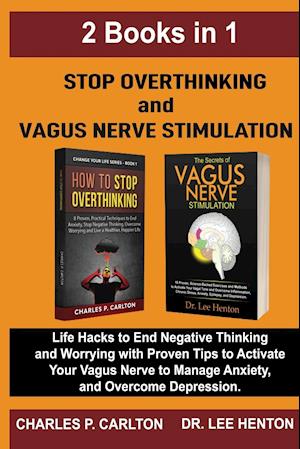 Stop Overthinking and Vagus Nerve Stimulation (2 Books in 1)