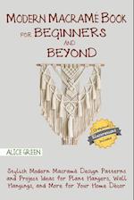 Modern Macramé Book for Beginners and Beyond: Stylish Modern Macramé Design Patterns and Project Ideas for Plant Hangers, Wall Hangings, and More for 
