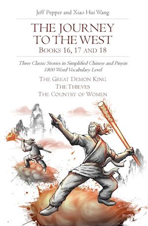 The Journey to the West, Books 16, 17 and 18: Three Classic Stories in Simplified Chinese and Pinyin, 1800 Word Vocabulary Level