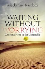 Waiting Without Worrying