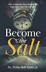 Become the Salt: How to Embrace Your Identity and Experience New Life in Christ 