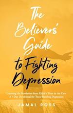 The Believers' Guide to Fighting Depression: Revelation from Elijah's Time in the Cave 