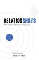 Relationshots: A Practical Guide to Relationship Success 