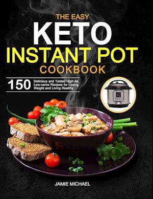 The Easy Keto Instant Pot Cookbook