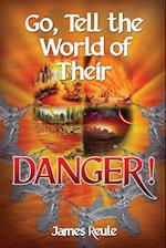 Go, Tell the World of Their Danger! 