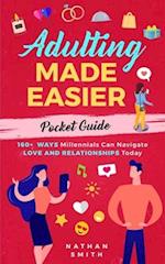 Adulting Made Easier Pocket Guide: 160+ Ways Millennials Can Navigate Love and Relationships Today 