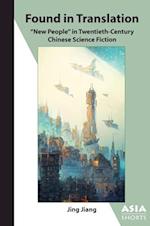 Found in Translation : "New People" in Twentieth-Century Chinese Science Fiction