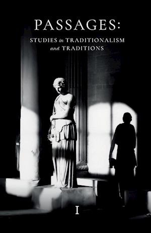 Passages: Studies in Traditionalism and Traditions - Volume I