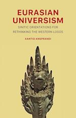 Eurasian Universism: Sinitic Orientations for Rethinking the Western Logos 