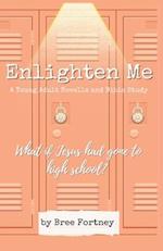 Enlighten Me: A Young Adult Novella and Bible Study 