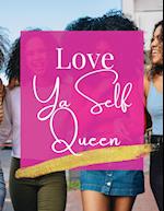 Love Ya Self Queen 