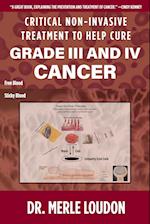 Critical Non-Invasive Treatment to Cure Grade III and IV Cancer 