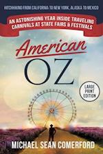 American OZ: An Astonishing Year Inside Traveling Carnivals at State Fairs & Festivals: Hitchhiking From California to New York, Alaska to Mexico 
