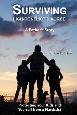 Surviving High-Conflict: Protecting Your Kids and Yourself from a Narcissist