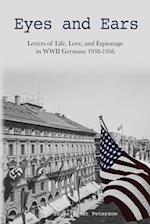 Eyes and Ears: Letters of life, love, and espionage in WWII Germany 1938-1956 