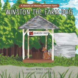 Winston the Farm Dog: A History of Historic Johnson Farm