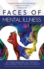 Faces of Mental Illness: 20 Stories Bringing You Through Your Journey From Stigma to Health 