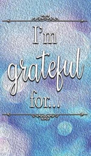 I'm Grateful For...: A Double Gratitude Journal