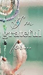 I'm Grateful For...: A Double Gratitude Journal 