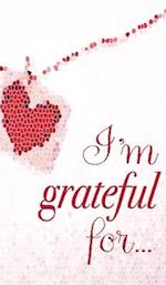 I'm Grateful For...: A Double Gratitude Journal 
