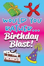 Would You Rather... Birthday Blast! 