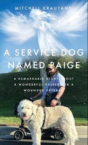 A Service Dog Named Paige: A Remarkable Story About A Wonderful Helper For A Wounded Veteran