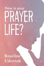 HOW IS YOUR PRAYER LIFE? 