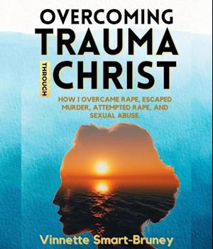 Overcoming Trauma through Christ