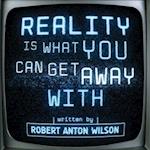 Reality Is What You Can Get Away With