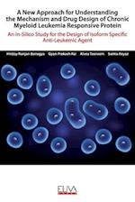 A New Approach for Understanding the Mechanism and Drug Design of Chronic Myeloid Leukemia Responsive Protein