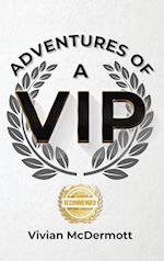 Adventures of a VIP 