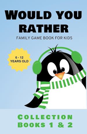 Would You Rather: Family Game Book for Kids 6-12 Years Old Collection Books 1 & 2