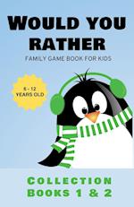 Would You Rather: Family Game Book for Kids 6-12 Years Old Collection Books 1 & 2 