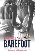 Dancing Barefoot: A field guide to wedding planning when you're not the bride (but wish you were) 