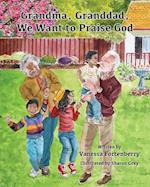 Grandma, Granddad, We Want to Praise God, Volume 3
