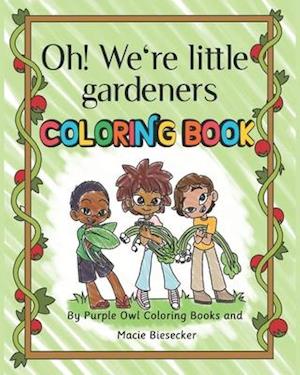 Oh! We're little gardeners coloring book