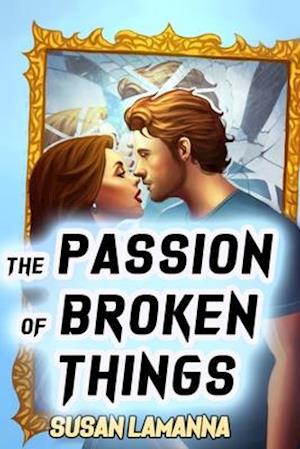 The Passion of Broken Things: A Romance Story