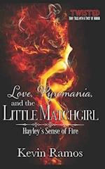 Love, Pyromania, and the Little Matchgirl: Hayley's Sense of Fire 