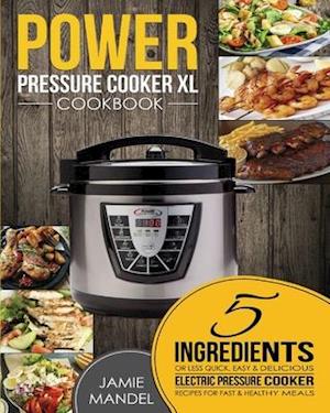 Power Pressure Cooker XL Cookbook