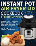 Instant Pot Air Fryer Lid Cookbook for Beginners