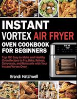 Instant Vortex Air Fryer Oven Cookbook for Beginners